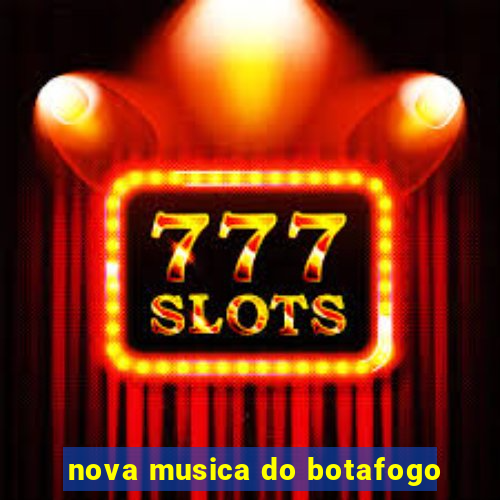 nova musica do botafogo